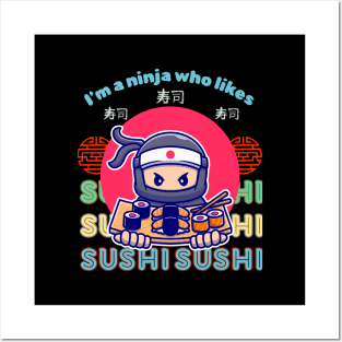 I'am a ninja who like SUSHI, Kawaii Japanese Food Posters and Art